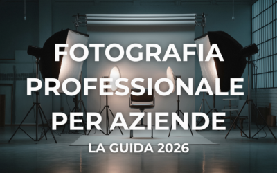 Fotografia professionale per aziende: la guida 2026